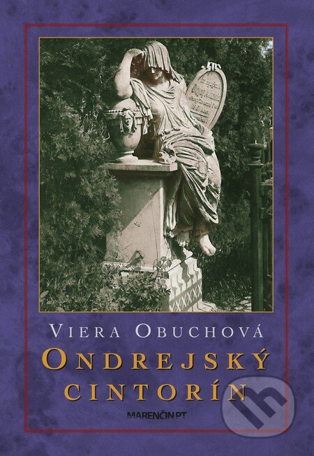 Kniha: Ondrejský cintorín (Viera Obuchová). Marenčin PT, 2017 Kniha: Ondrejský cintorín (Viera Obuchová). Marenčin PT, 2017