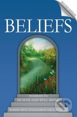 Kniha: Beliefs (Robert Dilts). Crown & Andrews, 2012 Kniha: Beliefs (Robert Dilts). Crown & Andrews, 2012