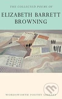 The Collected Poems of Elizabeth Barrett Browning - Elizabeth Barrett Browning, Wordsworth, 2015