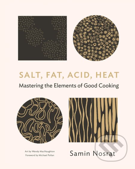 Kniha: Salt, Fat, Acid, Heat (Samin Nosrat). Canongate Books, 2017 Kniha: Salt, Fat, Acid, Heat (Samin Nosrat). Canongate Books, 2017