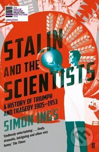 Kniha: Stalin and the Scientists (Simon Ings). Faber and Faber, 2017 Kniha: Stalin and the Scientists (Simon Ings). Faber and Faber, 2017