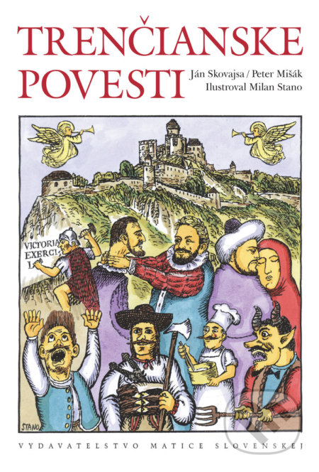Kniha: Trenčianske povesti (Ján Skovajsa a Peter Mišák). Vydavateľstvo Matice slovenskej, 2017 Kniha: Trenčianske povesti (Ján Skovajsa a Peter Mišák). Vydavateľstvo Matice slovenskej, 2017