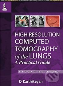 High Resolution Computed Tomography of the Lungs - D. Karthikeyan, Jaypee Brothers Medical, 2013
