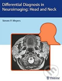 Differential Diagnosis in Neuroimaging: Head and Neck - Steven P. Meyers, Thieme, 2016