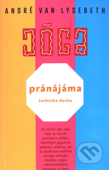 Kniha: Pránájáma - technika dechu (André Van Lysebeth). Argo, 2018 Kniha: Pránájáma - technika dechu (André Van Lysebeth). Argo, 2018