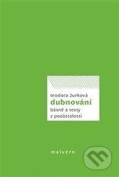Kniha: Dubnování (Teodora Žurková). Malvern, 2017 Kniha: Dubnování (Teodora Žurková). Malvern, 2017