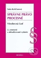 Kniha: Správne právo procesné (Soňa Košičiarová). Heuréka, 2017 Kniha: Správne právo procesné (Soňa Košičiarová). Heuréka, 2017
