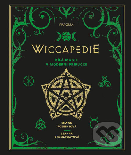 Kniha: WICCAPEDIE - Moderní příručka bílé magie (Leanna Greenaway a Shawn Robbins), 2017 Kniha: WICCAPEDIE - Moderní příručka bílé magie (Leanna Greenaway a Shawn Robbins), 2017