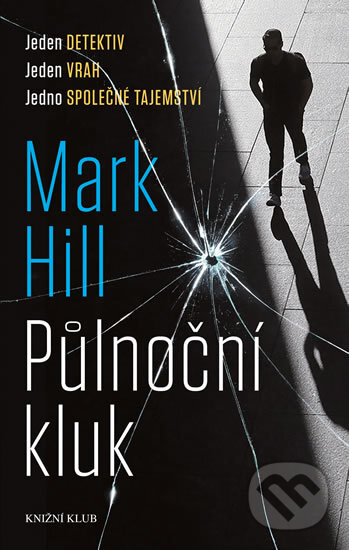 Kniha: Půlnoční kluk (Mark Hill). Knižní klub, 2017 Kniha: Půlnoční kluk (Mark Hill). Knižní klub, 2017