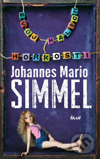 Kniha: Svůj kalich hořkosti (Johannes Mario Simmel). Ikar CZ, 2017 Kniha: Svůj kalich hořkosti (Johannes Mario Simmel). Ikar CZ, 2017