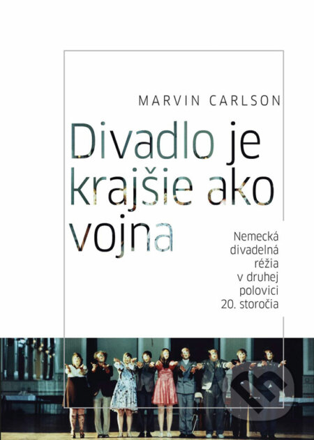 E-kniha: Divadlo je krajšie ako vojna. Nemecká divadelná réžia v druhej polovici 20. storočia (Marvin Carlson). Divadelný ústav E-kniha: Divadlo je krajšie ako vojna. Nemecká divadelná réžia v druhej polovici 20. storočia (Marvin Carlson). Divadelný ústav