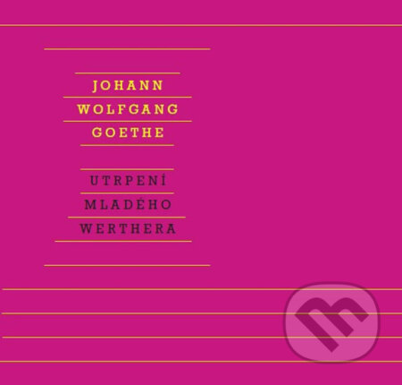 Kniha: Utrpení mladého Werthera (Johann Wolfgang Goethe). Odeon CZ, 2017 Kniha: Utrpení mladého Werthera (Johann Wolfgang Goethe). Odeon CZ, 2017