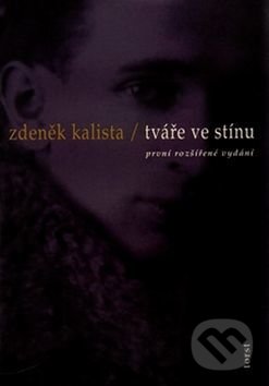 Kniha: Tváře ve stínu (Zdeněk Kalista). Torst, 2017 Kniha: Tváře ve stínu (Zdeněk Kalista). Torst, 2017