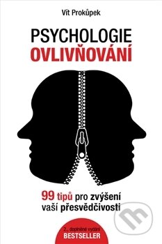 Kniha: Psychologie ovlivňování (Vít Prokůpek). Prokůpek Vít, 2017 Kniha: Psychologie ovlivňování (Vít Prokůpek). Prokůpek Vít, 2017