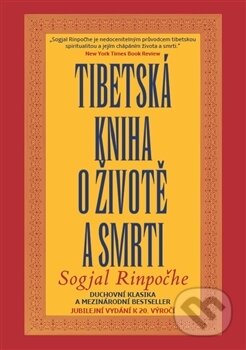 Kniha: Tibetská kniha o životě a smrti (Sogjal Rinpočhe). Argo, 2017 Kniha: Tibetská kniha o životě a smrti (Sogjal Rinpočhe). Argo, 2017