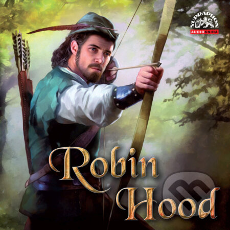 Audiokniha: Robin Hood (Ivan Rössler). Supraphon, 2017 Audiokniha: Robin Hood (Ivan Rössler). Supraphon, 2017