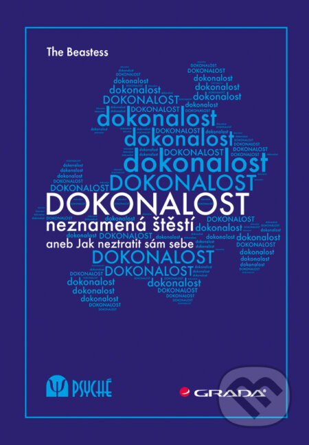 E-kniha: Dokonalost neznamená štěstí (The Beastess). Grada, 2017 E-kniha: Dokonalost neznamená štěstí (The Beastess). Grada, 2017