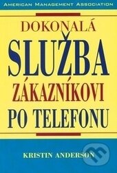 Kniha: Dokonalá služba zákazníkovi po telefonu (Kristin Anderson). Pragma, 2003 Kniha: Dokonalá služba zákazníkovi po telefonu (Kristin Anderson). Pragma, 2003