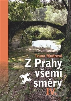 Z Prahy všemi směry IV. - Ivana Mudrová, Nakladatelství Lidové noviny, 2017