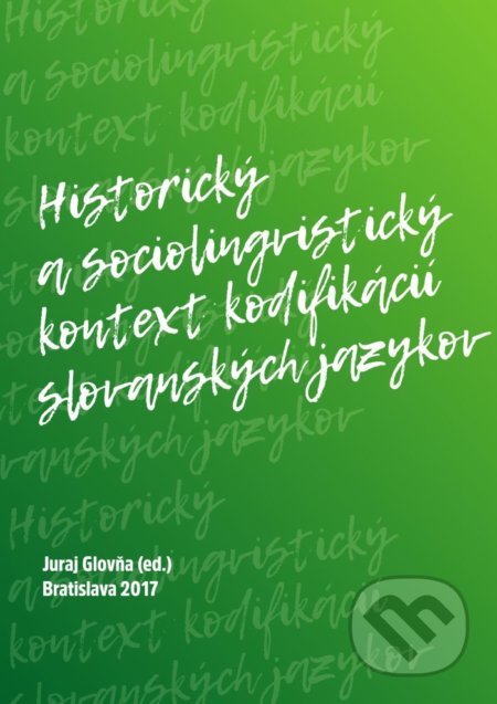 Kniha: Historický a sociolingvistický kontext kodifikácií slovanských jazykov (Juraj Glovňa). Slovenský komitét slavistov, 2017 Kniha: Historický a sociolingvistický kontext kodifikácií slovanských jazykov (Juraj Glovňa). Slovenský komitét slavistov, 2017