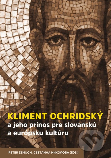 Kniha: Kliment Ochridský a jeho prínos pre slovanskú a európsku kultúru (Peter Žeňuch). Slovenský komitét slavistov, 2017 Kniha: Kliment Ochridský a jeho prínos pre slovanskú a európsku kultúru (Peter Žeňuch). Slovenský komitét slavistov, 2017