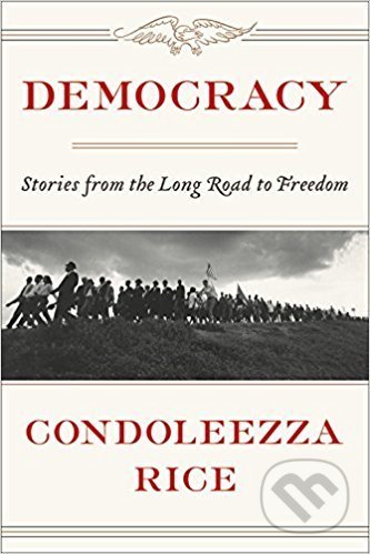 Kniha: Democracy (Condoleezza Rice). Twelve, 2017 Kniha: Democracy (Condoleezza Rice). Twelve, 2017