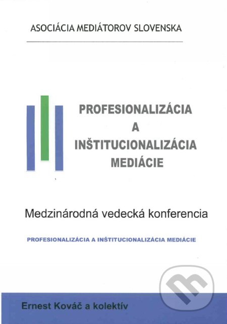 Kniha: Profesionalizácia a inštitucionalizácia mediácie (Ernest Kováč a kolektiv). Asociácia mediátorov Slovenska, 2016 Kniha: Profesionalizácia a inštitucionalizácia mediácie (Ernest Kováč a kolektiv). Asociácia mediátorov Slovenska, 2016