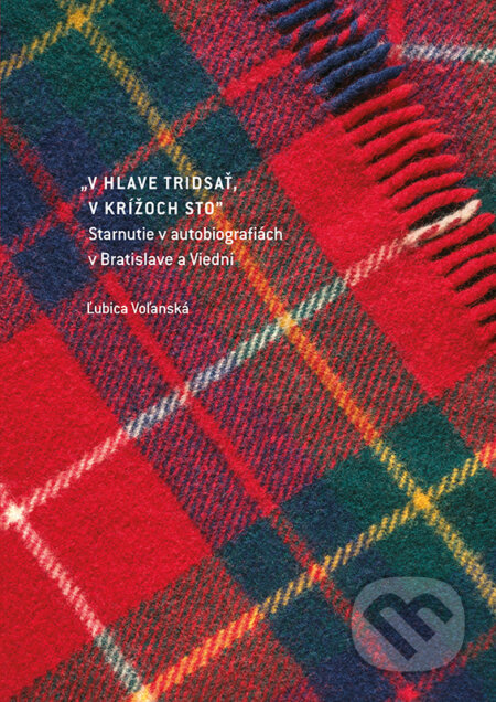 Kniha: V hlave tridsať, v krížoch sto (Ľubica Voľanská). Veda, Ústav etnológie SAV, 2017 Kniha: V hlave tridsať, v krížoch sto (Ľubica Voľanská). Veda, Ústav etnológie SAV, 2017