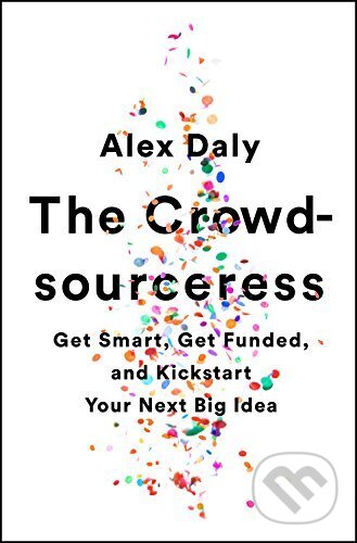 Kniha: The Crowdsourceress (Alex Daly). Vintage, 2017 Kniha: The Crowdsourceress (Alex Daly). Vintage, 2017