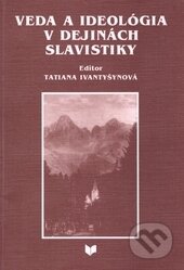 Veda a ideologia v dejinách slavistiky, VEDA, 1998