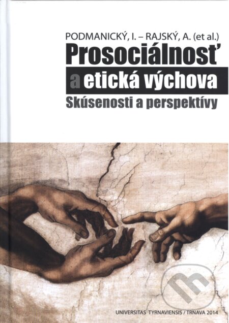 Kniha: Prosociálnosť a etická výchova (Andrej Rajský a Ivan Podmanický). VEDA, 2014 Kniha: Prosociálnosť a etická výchova (Andrej Rajský a Ivan Podmanický). VEDA, 2014