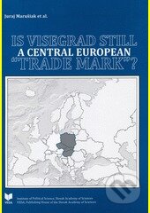 Kniha: Is Visegrad Still Trade Mark? (Juraj Marušiak). VEDA, 2013 Kniha: Is Visegrad Still Trade Mark? (Juraj Marušiak). VEDA, 2013