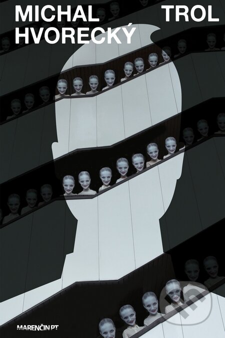 Kniha: Trol (Michal Hvorecký). Marenčin PT, 2017 Kniha: Trol (Michal Hvorecký). Marenčin PT, 2017
