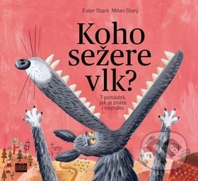 Kniha: Koho sežere vlk? (Ester Stará a Milan Starý). 65. pole, 2017 Kniha: Koho sežere vlk? (Ester Stará a Milan Starý). 65. pole, 2017