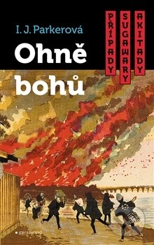 Kniha: Ohně bohů (I.J. Parker). Garamond, 2017 Kniha: Ohně bohů (I.J. Parker). Garamond, 2017