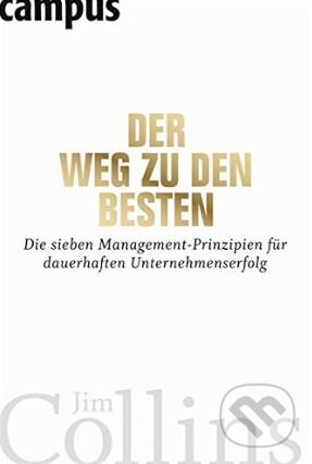 Kniha: Der Weg zu den Besten (Jim Collins). Campus Verlag, 2011 Kniha: Der Weg zu den Besten (Jim Collins). Campus Verlag, 2011