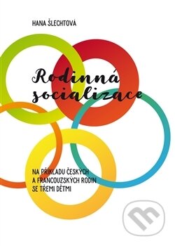 Kniha: Rodinná socializace (Hana Šlechtová). Pavel Mervart, 2017 Kniha: Rodinná socializace (Hana Šlechtová). Pavel Mervart, 2017