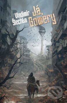 Kniha: Já, Gowery (Vladimír Šlechta). Brokilon, 2017 Kniha: Já, Gowery (Vladimír Šlechta). Brokilon, 2017