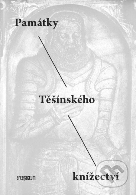 Kniha: Památky Těšínského knížectví (Klára Mezihoráková). Artefactum, 2016 Kniha: Památky Těšínského knížectví (Klára Mezihoráková). Artefactum, 2016