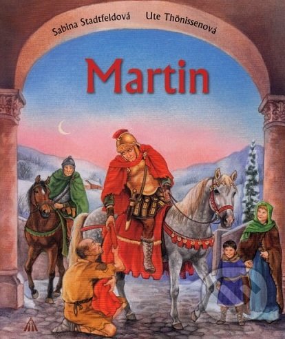 Kniha: Martin (Sabina Stadtfeldová a Ute Thonissenová). Lúč, 2017 Kniha: Martin (Sabina Stadtfeldová a Ute Thonissenová). Lúč, 2017