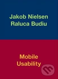 Kniha: Mobile Usability (Jakob Nielsen a Raluca Budiu). New Riders Press, 2012 Kniha: Mobile Usability (Jakob Nielsen a Raluca Budiu). New Riders Press, 2012