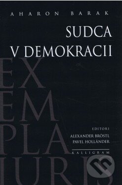 Kniha: Sudca v demokracii (Aharon Barak). Kalligram, 2016 Kniha: Sudca v demokracii (Aharon Barak). Kalligram, 2016