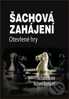 Kniha: Šachová zahájení - Otevřené hry (Richard Biolek ml.). Dolmen, 2017 Kniha: Šachová zahájení - Otevřené hry (Richard Biolek ml.). Dolmen, 2017