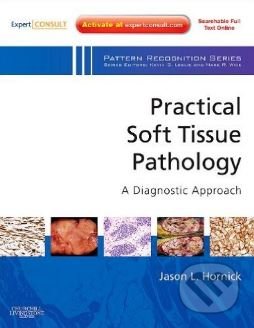 Kniha: Practical Soft Tissue Pathology (Jason L. Hornick). Elsevier Science, 2013 Kniha: Practical Soft Tissue Pathology (Jason L. Hornick). Elsevier Science, 2013