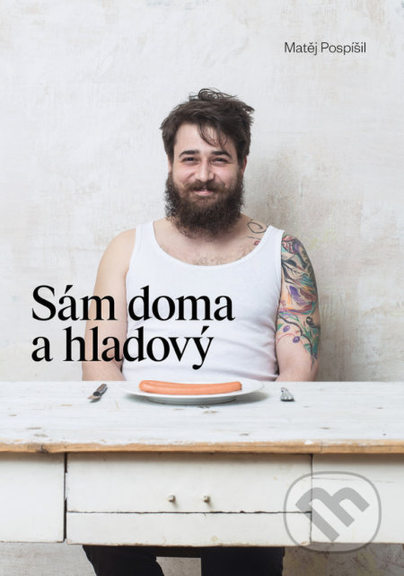 Kniha: Sám doma a hladový (Matěj Pospíšil). Došel karamel, 2017 Kniha: Sám doma a hladový (Matěj Pospíšil). Došel karamel, 2017