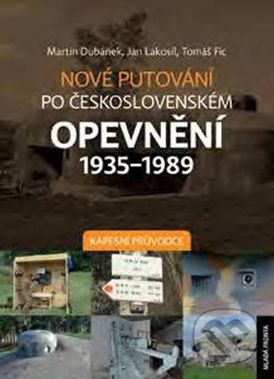 Kniha: Nové putování po československém opevnění 1935-1989 (Martin Dubánek a kolektiv). Mladá fronta, 2017 Kniha: Nové putování po československém opevnění 1935-1989 (Martin Dubánek a kolektiv). Mladá fronta, 2017