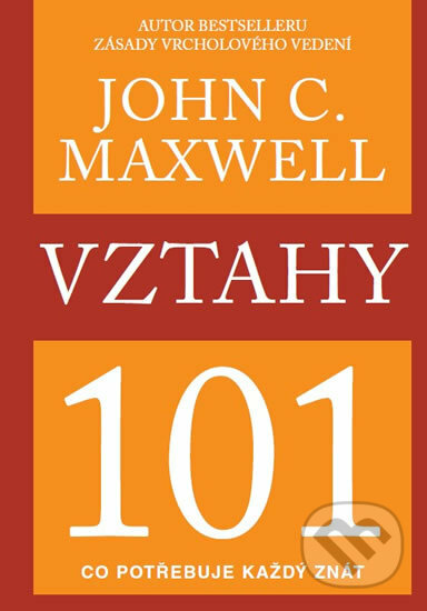 Kniha: Vztahy (John C. Maxwell). Pragma, 2017 Kniha: Vztahy (John C. Maxwell). Pragma, 2017