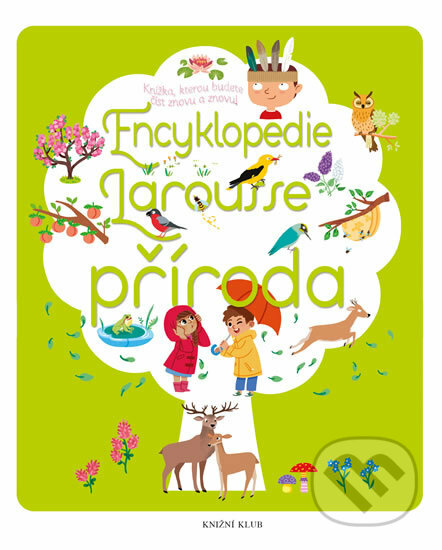 Kniha: Encyklopedie Larousse - příroda (Sylvie Bézuel). Knižní klub, 2017 Kniha: Encyklopedie Larousse - příroda (Sylvie Bézuel). Knižní klub, 2017