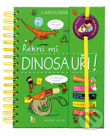 Kniha: Řekni mi DINOSAUŘI! (Sabine Jourdain). Knižní klub, 2017 Kniha: Řekni mi DINOSAUŘI! (Sabine Jourdain). Knižní klub, 2017