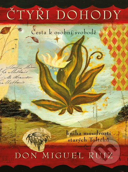 Kniha: Čtyři dohody – ilustrované vydání (Don Miguel Ruiz). Pragma, 2017 Kniha: Čtyři dohody – ilustrované vydání (Don Miguel Ruiz). Pragma, 2017